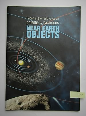 Report of the Task Force on Potentially Hazardous Near Earth Objects