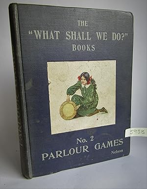 The 'What Shall We Do?' Books No 2: Parlour Games: A Book for Children's Parties and Winter Eveni...