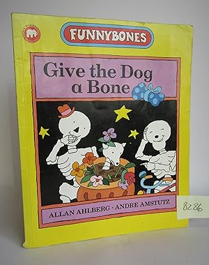 Seller image for Give the Dog a Bone (Funnybones) for sale by Waimakariri Books and Prints Limited