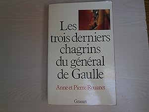 Seller image for LES TROIS DERNIERS CHAGRINS DU GENERAL DE GAULLE for sale by Le temps retrouv