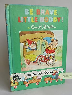 Seller image for Be brave little Noddy ! for sale by Waimakariri Books and Prints Limited