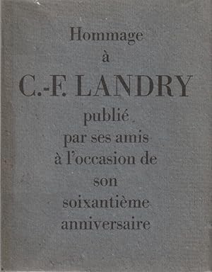 Seller image for Hommage  C.-F. Landry publi par ses amis  l'occasion de son soixantime anniversaire le 19 mars 1969 * for sale by OH 7e CIEL