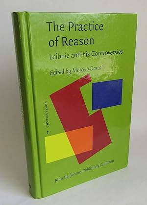 The Practice of Reason: Leibniz and his Controversies
