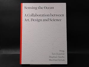 Bild des Verkufers fr Sensing the Ocean. A Collaboration between Art, Design and Science. bersetzung/Translation: Yasemin Dincer, Grace Fox, Tatjana Kennedy u.a. zum Verkauf von Antiquariat Kelifer