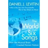 Imagen del vendedor de The World in Six Songs How the Musical Brain Created Human Nature a la venta por eCampus