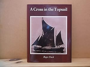 Bild des Verkufers fr Cross in the Topsail: An Account of the Shipping Interests of R.W. Paul Ltd, Ipswich zum Verkauf von The Topsham Bookshop