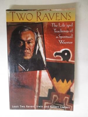 Two Ravens: The Life and Teachings of a Spiritual Warrior