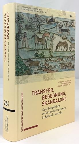 Image du vendeur pour Transfer, Begegnung, Skandalon ? Neue Perspektiven auf die Jesuitenmissionen in Spanisch-Amerika. mis en vente par Antiquariat Heiner Henke