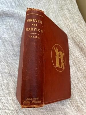 Immagine del venditore per Nineveh and Babylon. A Narrative of a Second Expedition to Assyria During the Years 1849 1850 & 1851. venduto da Anytime Books