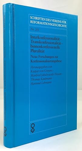 Bild des Verkufers fr Interkonfessionalitt - Transkonfessionalitt - binnenkonfessionelle Pluralitt. Neue Forschungen zur Konfessionalisierungsthese. zum Verkauf von Antiquariat Heiner Henke