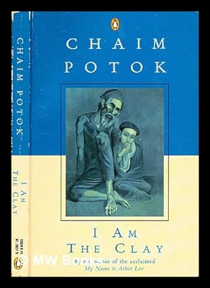 Seller image for I am the clay / Chaim Potok for sale by MW Books Ltd.