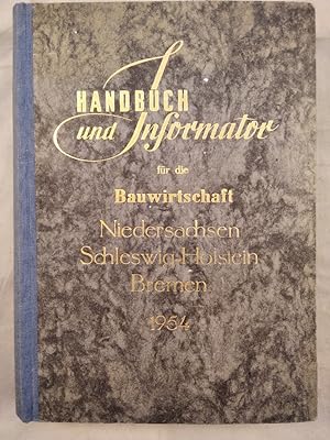 Handbuch und Informator für die Bauwirtschaft - Niedersachsen, Schleswig-Holstein, Bremen.