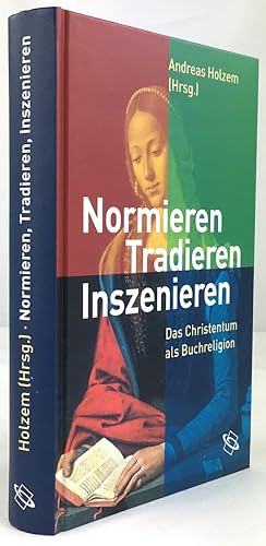 Bild des Verkufers fr Normieren, Tradieren, Inszenieren. Das Christentum als Buchreligion. zum Verkauf von Antiquariat Heiner Henke