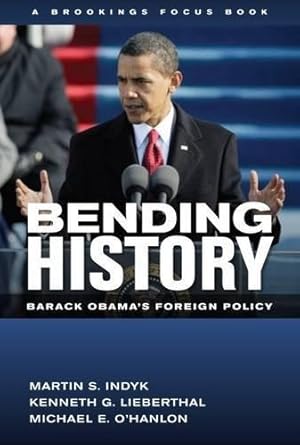 Imagen del vendedor de Bending History: Barack Obama's Foreign Policy (Brookings FOCUS Books) a la venta por WeBuyBooks