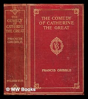 Seller image for The comedy of Catherine the Great, by Francis Gribble for sale by MW Books Ltd.