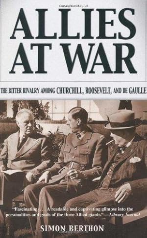 Image du vendeur pour Allies at War: The Bitter Rivalry Among Churchill, Roosevelt, and De Gaulle mis en vente par WeBuyBooks