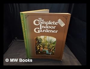 Imagen del vendedor de The complete indoor gardener / edited by Michael Wright a la venta por MW Books Ltd.