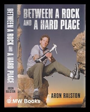 Imagen del vendedor de Between a rock and a hard place : my survival in Blue John Canyon a la venta por MW Books Ltd.