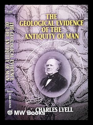 Imagen del vendedor de The geological evidence of the antiquity of man / Charles Lyell a la venta por MW Books Ltd.