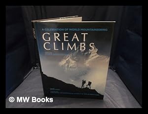 Bild des Verkufers fr Great climbs : a celebration of world mountaineering / general editor, Chris Bonington ; editor, Audrey Salkeld zum Verkauf von MW Books Ltd.