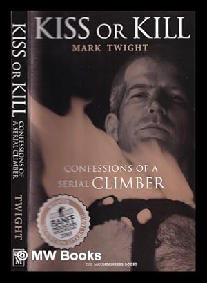 Immagine del venditore per Kiss or kill : confessions of a serial climber venduto da MW Books Ltd.