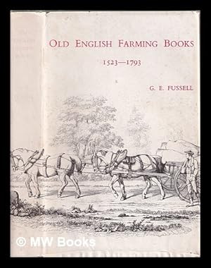 Seller image for Old English farming books, 1523-1793 : Fitzherbert to the Board of Agriculture / [by] G. E. Fussell for sale by MW Books Ltd.