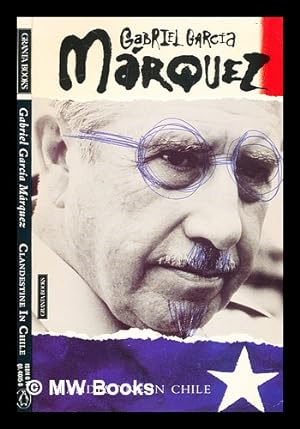 Seller image for Clandestine in Chile : the adventures of Miguel Littn / Gabriel Garca Mrquez ; translated by Asa Zatz for sale by MW Books Ltd.