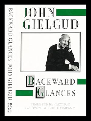 Seller image for Backward glances : Part one, Times for reflection : Part two, Distinguished company / John Gielgud for sale by MW Books Ltd.