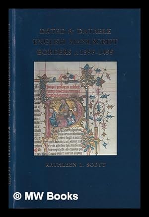 Image du vendeur pour Dated and datable English manuscript borders, c.1395-1499 / Kathleen L. Scott mis en vente par MW Books Ltd.