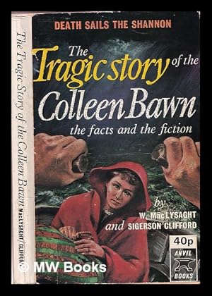 Bild des Verkufers fr Death sails the Shannon : the tragic story of the Colleen Bawn : the facts and the fiction / by W. MacLysaght and Sigerson Clifford zum Verkauf von MW Books Ltd.