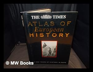 Seller image for The Times" atlas of European history / contributors Mark Almond.[et al.] ; editorial direction Thomas Cussans ; maps conceived and compiled by Andrs Bereznay for sale by MW Books Ltd.