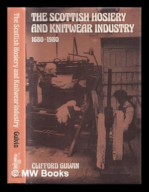 Seller image for The Scottish hosiery and knitwear industry, 1680-1980 for sale by MW Books Ltd.