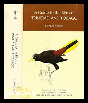 Seller image for A guide to the birds of Trinidad and Tobago / Richard Ffrench ; illustrations by John P. O'Neill; portraits by Don R. Eckelberry for sale by MW Books Ltd.