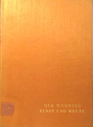 Der Wedding einst und heute. Ein Heimatbüchlein, herausgegeben und bearbeitet von Friedrich Krüge...
