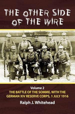 Bild des Verkufers fr Other Side of the Wire : The Battle of the Somme. With the German XIV Reserve Corps, 1 July 1916 zum Verkauf von GreatBookPrices