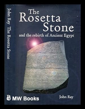 Seller image for The Rosetta Stone : and the rebirth of Ancient Egypt / John Ray for sale by MW Books Ltd.