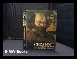 Seller image for Cezanne: the early years 1859-1872 / catalogue by Lawrence Gowing with contribution by Gtz Adriani [and others]; edited by Mary Anne Stevens for sale by MW Books Ltd.