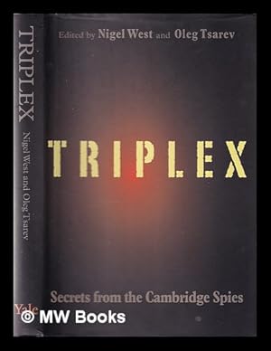 Seller image for TRIPLEX: secrets from the Cambridge spies / edited by Nigel West and Oleg Tsarev for sale by MW Books Ltd.