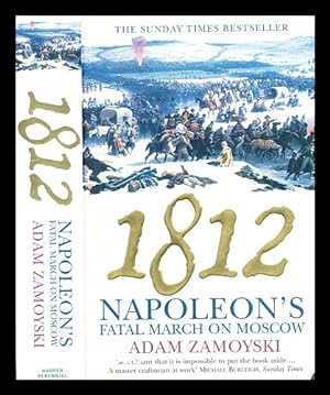 Immagine del venditore per 1812 : Napoleon's fatal march on Moscow / Adam ZamoyskiZamoyski, Adam venduto da MW Books Ltd.