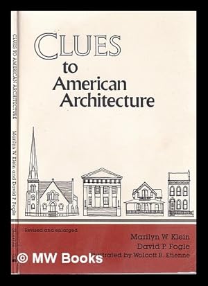 Immagine del venditore per Clues to American architecture / Marilyn W. Klein, David P. Fogle; illustrated by Wolcott B. Etienne venduto da MW Books Ltd.