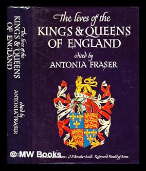 Seller image for The lives of the kings and queens of England / edited by Antonia Fraser ; heraldic consultant, J. P. Brooke-Little for sale by MW Books Ltd.