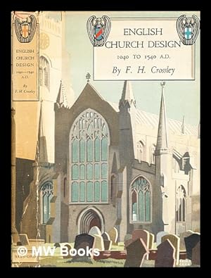 Seller image for English church design, 1040-1540 A.D / Fred H. Crossley for sale by MW Books Ltd.