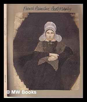 Immagine del venditore per French primitive photography / introduction by Minor White; commentaries by Andr Jammes and Robert Sobieszek venduto da MW Books Ltd.
