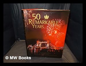 Bild des Verkufers fr 50 remarkable years : the new Elizabethan age / [compiled by] Anthony Osmond-Evans zum Verkauf von MW Books Ltd.