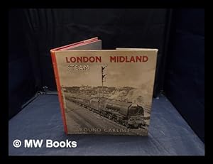 Bild des Verkufers fr London Midland steam around Carlisle / [compiled by] R. H. Leslie zum Verkauf von MW Books Ltd.
