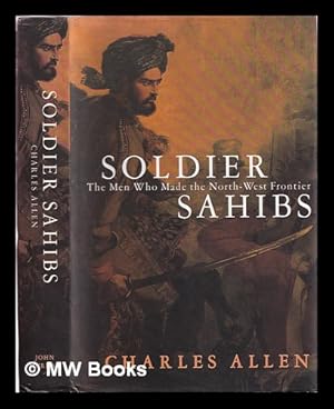 Immagine del venditore per Soldier sahibs : the men who made the North-West Frontier venduto da MW Books Ltd.