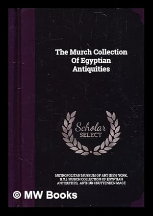 Seller image for The Murch collection of Egyptian antiquities, by Arthur C. Mace for sale by MW Books Ltd.