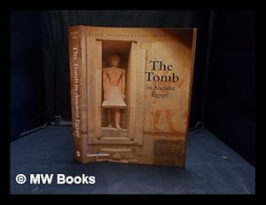 Imagen del vendedor de The tomb in Ancient Egypt : royal and private sepulchres from the early dynastic period to the Romans a la venta por MW Books Ltd.