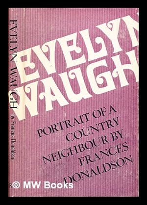 Seller image for Evelyn Waugh: portrait of a country neighbour / [by] Frances Donaldson for sale by MW Books Ltd.