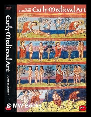 Bild des Verkufers fr Early medieval art : Carolingian, Ottonian, Romanesque / John Beckwith zum Verkauf von MW Books Ltd.